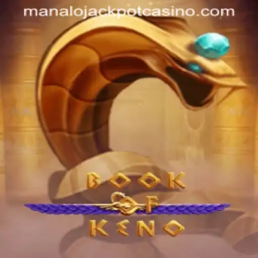 Exploring the Excitement of BookOfKeno and the Quest for the Manalo Jackpot