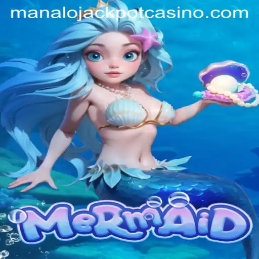 Diving into the Exciting World of Mermaid: Unlocking the Manalo Jackpot