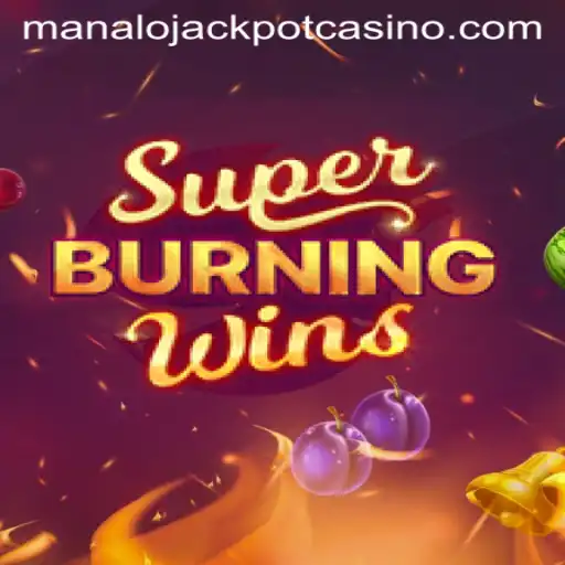 SuperBurningWins: A Spin Toward the Manalo Jackpot