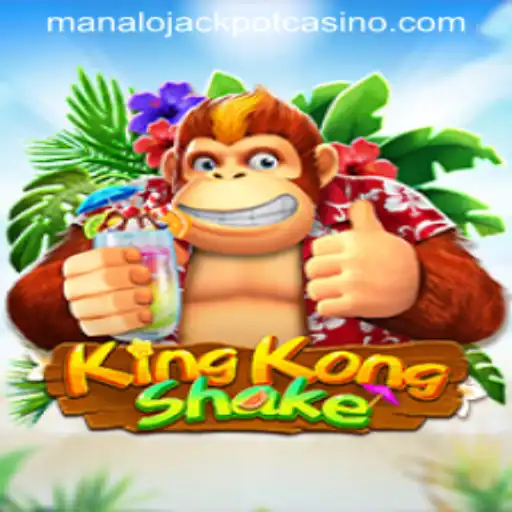 KingKongShake: The Exciting World of Manalo Jackpot