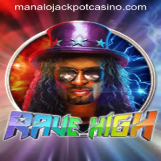 Discovering the Thrills of RaveHigh: Unlock the Manalo Jackpot