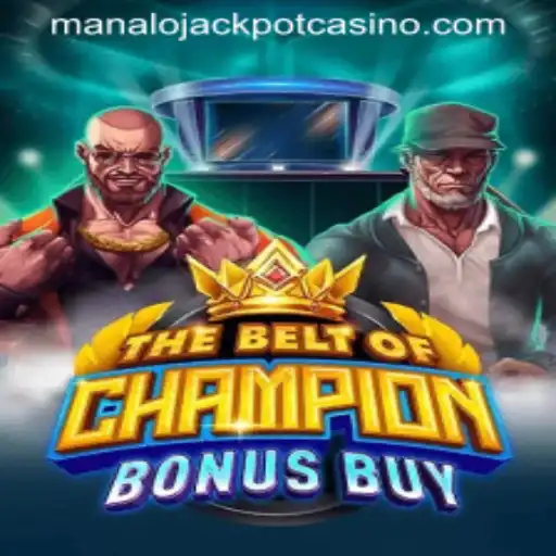 Exploring TheBeltOfChampionBonusBuy: The Thrilling World of Manalo Jackpot